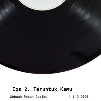 Eps 2. Teruntuk Kamu
