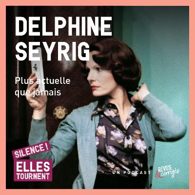 Delphine Seyrig, plus actuelle que jamais