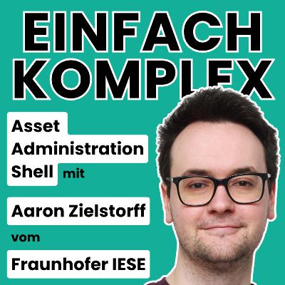 Asset Administration Shell (AAS) mit Aaron Zielstorff vom Fraunhofer IESE #92 Asset Administration Shell (AAS) mit Aaron Zielstorff vom Fraunhofer IESE #92