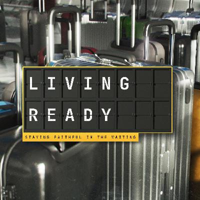 Living Ready: Staying Faithful in the Waiting
