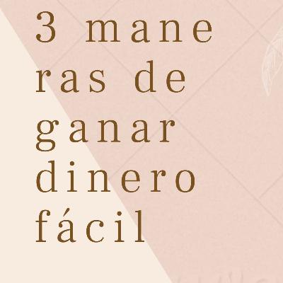 3 Maneras De Ganar DINERO FACIL