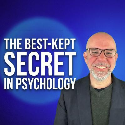 #123 - The Best Kept Secret in Psychology #123 - The Best Kept Secret in Psychology