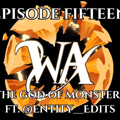 The God of Monsters! Worlds Apart, Episode 15! ft. @Entity__Edits