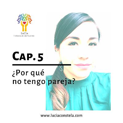 Cap. 5 - ¿Por qué no tengo pareja?