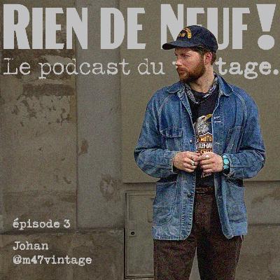 Episode 03 : Johan aka @m47vintage Episode 03 : Johan aka @m47vintage
