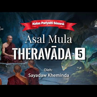 Ashin Kheminda - Asal Mula Theravada 5