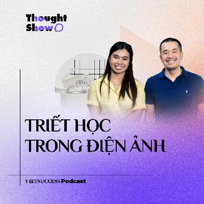 Thought Show SS3 #5 | Triết học trong điện ảnh | TS. Đào Lê Na & ThS. Trịnh Đình Lê Minh Thought Show SS3 #5 | Triết học trong điện ảnh | TS. Đào Lê Na & ThS. Trịnh Đình Lê Minh