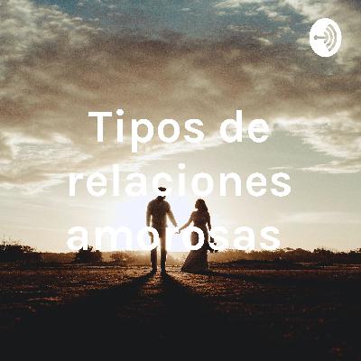 Tipos de relaciones amorosas