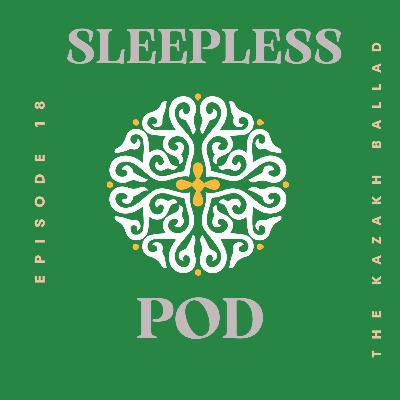 Episode 18 - The Kazakh Ballad
