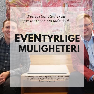 #12: EVENtyrlige muligheter! #12: EVENtyrlige muligheter!