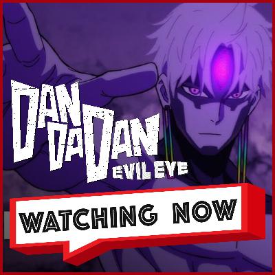 Dan da Dan: Evil Eye Review