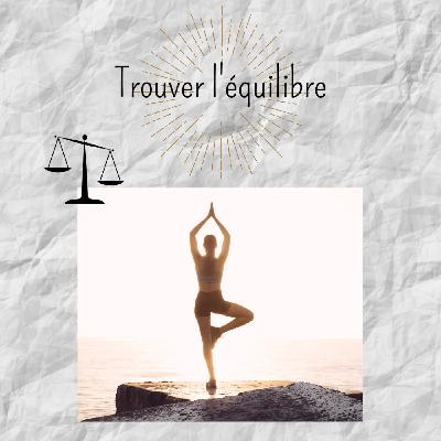 Trouver l'équilibre Trouver l'équilibre