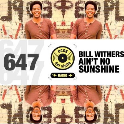 Bill Withers / Ain’t No Sunshine | Programa 647 - Ecos del Vinilo Radio Bill Withers / Ain’t No Sunshine | Programa 647 - Ecos del Vinilo Radio