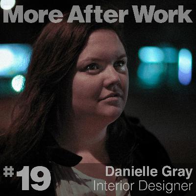 #19 // Danielle Gray • Interior Designer