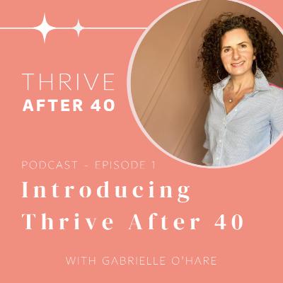 Introducing Thrive After 40