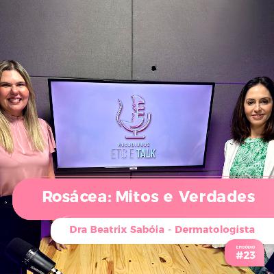 Episódio #23 - Mitos e Verdades sobre Rosácea Episódio #23 - Mitos e Verdades sobre Rosácea