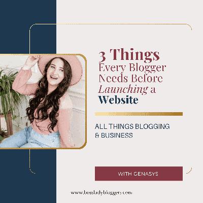 3 Things Every Blogger Needs Before Launching a Website
