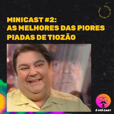 MINICAST #2: As Melhores das Piores Piadas de Tiozão!
