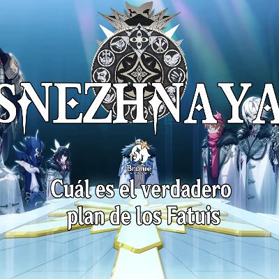 Episodio #122: Snezhnaya y el verdadero plan de los fatuis