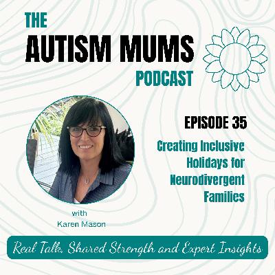 Creating Inclusive Holidays for Neurodivergent Families with Karen Mason