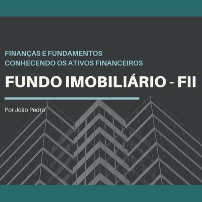 FUNDO IMOBILIÁRIO - FII