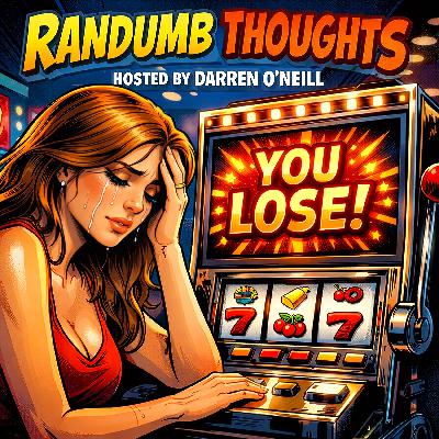 Episode #354 – The House Always Wins – Randumb Thoughts Podcast