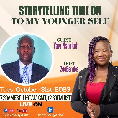 To My Younger Self - With Yaw Nsarkoh To My Younger Self - With Yaw Nsarkoh