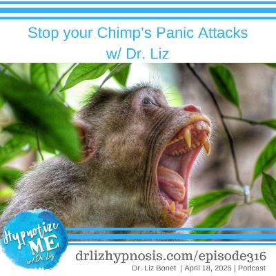 HM316 Stop your Chimp’s Panic Attacks with Dr. Liz