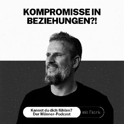 #026 Kompromisse in Beziehungen?