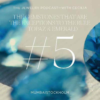 5. The gemstones that are the exceptions to the rule - Topaz and Emerald