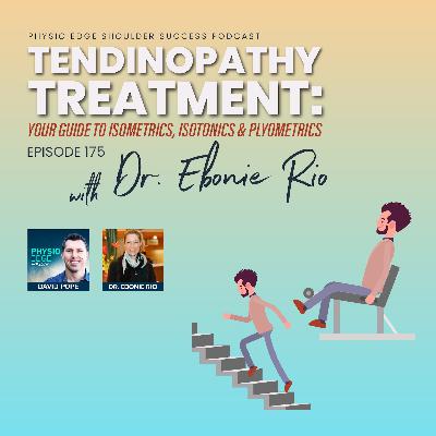 175. Tendinopathy treatment: Your guide to isometrics, isotonics & plyometrics with Dr Ebonie Rio