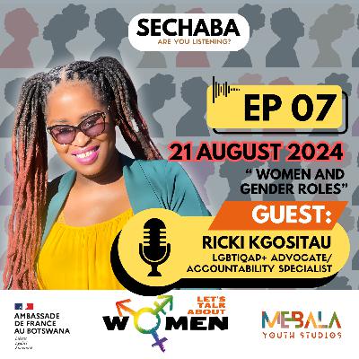Episode 7: WOMEN AND GENDER ROLES with RICKI KGOSITAU