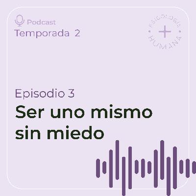 Ser uno mismo sin miedo