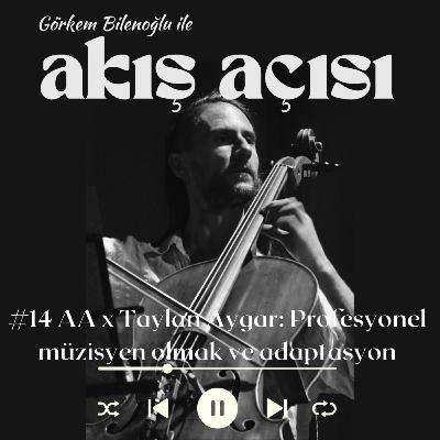 #14 AA x Taylan Aygar: Profesyonel Müzisyen Olmak ve Adaptasyon