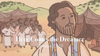 Here Comes the Dreamer (Genesis 37-50)
