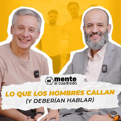 Lo que los hombres callan (y deberían hablar) con el Dr. Arturo Ramírez “Arturólogo” – Episodio 39 de Mente al Cuadrado Lo que los hombres callan (y deberían hablar) con el Dr. Arturo Ramírez “Arturólogo” – Episodio 39 de Mente al Cuadrado