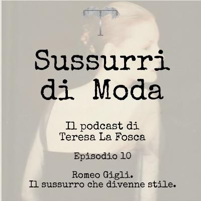 Episodio 10 – Romeo Gigli. Il sussurro che divenne stile. Episodio 10 – Romeo Gigli. Il sussurro che divenne stile.