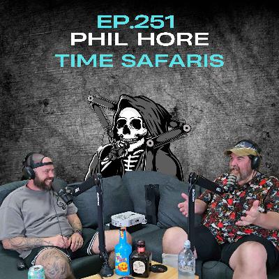 Ep.251 - Phil Hore Ep.251 - Phil Hore
