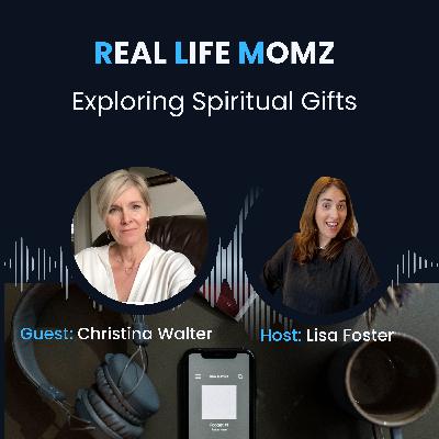 Exploring Spiritual Gifts with Christina Walter