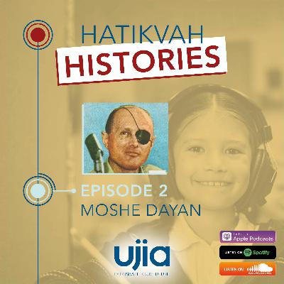Hatikvah Histories – Episode 2 – Moshe Dayan Hatikvah Histories – Episode 2 – Moshe Dayan