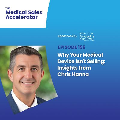 Why Your Medical Device Isn't Selling: Insights from Chris Hanna