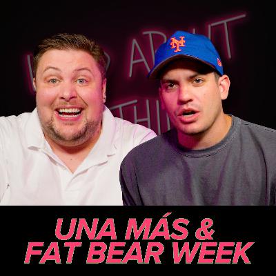 410 - Una más & fat bear week 410 - Una más & fat bear week
