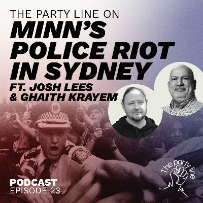 The Party Line on Minns' police riot in Sydney