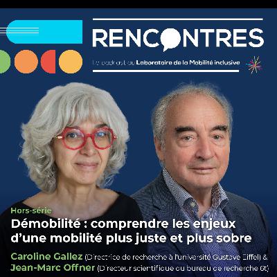 Hors Serie | Démobilité : comprendre les enjeux pour une mobilité plus juste et plus sobre avec Caroline Gallez et Jean-Marc Offner Hors Serie | Démobilité : comprendre les enjeux pour une mobilité plus juste et plus sobre avec Caroline Gallez et Jean-Marc Offner