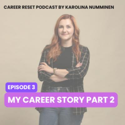 EP3: My Career Story Part 2