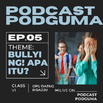 PODCAST PODGUMA | EPISODE 5 : BULLYING! APA ITU? PODCAST PODGUMA | EPISODE 5 : BULLYING! APA ITU?