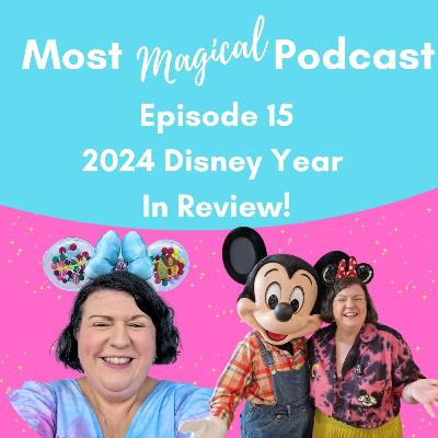 Ep 15: 2024 - Disney Year In Review!