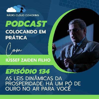 As Leis Dinâmicas da Prosperidade: Há um pó de ouro no ar para você - COLOCANDO EM PRÁTICA #134 As Leis Dinâmicas da Prosperidade: Há um pó de ouro no ar para você - COLOCANDO EM PRÁTICA #134