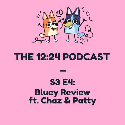 S3 E4: Bluey Review ft. Chaz & Patty