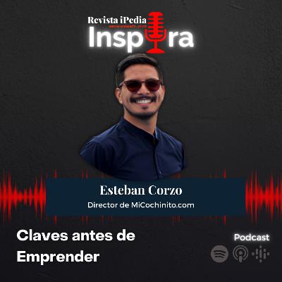 Ep. 44 Claves antes de emprender con Esteban Corzo Director de MiCochinito.com